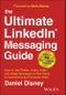The Ultimate LinkedIn Messaging Guide. How to Use Written, Audio, Video and InMail Messages to Start More Conversations and Increase Sales. Edition No. 1 - Product Image