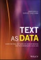 Text as Data. Computational Methods of Understanding Written Expression Using SAS. Edition No. 1. Wiley and SAS Business Series - Product Thumbnail Image
