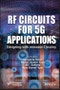 RF Circuits for 5G Applications. Designing with mmWave Circuitry. Edition No. 1 - Product Thumbnail Image