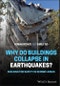 Why Do Buildings Collapse in Earthquakes? Building for Safety in Seismic Areas. Edition No. 1 - Product Thumbnail Image