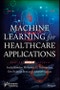 Machine Learning for Healthcare Applications. Edition No. 1 - Product Thumbnail Image