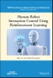 Human-Robot Interaction Control Using Reinforcement Learning. Edition No. 1. IEEE Press Series on Systems Science and Engineering - Product Image