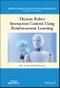 Human-Robot Interaction Control Using Reinforcement Learning. Edition No. 1. IEEE Press Series on Systems Science and Engineering - Product Thumbnail Image