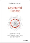 Structured Finance. Leveraged Buyouts, Project Finance, Asset Finance and Securitization. Edition No. 1- Product Image