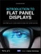 Introduction to Flat Panel Displays. Edition No. 2. Wiley Series in Display Technology - Product Image
