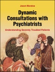 Dynamic Consultations with Psychiatrists. Understanding Severely Troubled Patients. Edition No. 1- Product Image