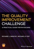 The Quality Improvement Challenge. A Practical Guide for Physicians. Edition No. 1- Product Image