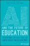 AI and the Future of Education. Teaching in the Age of Artificial Intelligence. Edition No. 1 - Product Image