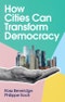 How Cities Can Transform Democracy. Edition No. 1 - Product Thumbnail Image