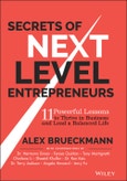 Secrets of Next-Level Entrepreneurs. 11 Powerful Lessons to Thrive in Business and Lead a Balanced Life. Edition No. 1- Product Image