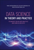 Data Science in Theory and Practice. Techniques for Big Data Analytics and Complex Data Sets. Edition No. 1- Product Image