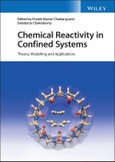 Chemical Reactivity in Confined Systems. Theory, Modelling and Applications. Edition No. 1- Product Image