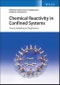 Chemical Reactivity in Confined Systems. Theory, Modelling and Applications. Edition No. 1 - Product Thumbnail Image