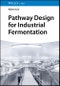 Pathway Design for Industrial Fermentation. Edition No. 1 - Product Thumbnail Image