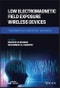 Low Electromagnetic Field Exposure Wireless Devices. Fundamentals and Recent Advances. Edition No. 1 - Product Thumbnail Image