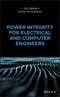 Power Integrity for Electrical and Computer Engineers. Edition No. 1 - Product Thumbnail Image