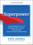 Superpower. An Inspiring Story to Overcome Self-Doubt and Unleash Your Authentic Greatness. Edition No. 1- Product Image