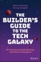 The Builder's Guide to the Tech Galaxy. 99 Practices to Scale Startups into Unicorn Companies. Edition No. 1 - Product Image