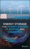 Energy Storage for Power System Planning and Operation. Edition No. 1. IEEE Press - Product Thumbnail Image