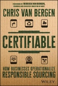 Certifiable. How Businesses Operationalize Responsible Sourcing. Edition No. 1- Product Image