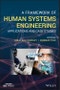 A Framework of Human Systems Engineering. Applications and Case Studies. Edition No. 1 - Product Thumbnail Image