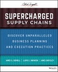 Supercharged Supply Chains. Discover Unparalleled Business Planning and Execution Practices. Edition No. 1- Product Image