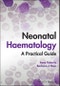 Neonatal Haematology. A Practical Guide. Edition No. 1 - Product Thumbnail Image