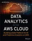 Data Analytics in the AWS Cloud. Building a Data Platform for BI and Predictive Analytics on AWS. Edition No. 1- Product Image