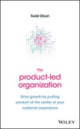 The Product-Led Organization. Drive Growth By Putting Product at the Center of Your Customer Experience. Edition No. 1- Product Image