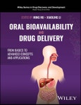 Oral Bioavailability and Drug Delivery. From Basics to Advanced Concepts and Applications. Edition No. 1. Wiley Series in Drug Discovery and Development- Product Image