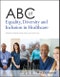 ABC of Equality, Diversity and Inclusion in Healthcare. Edition No. 1. ABC Series - Product Thumbnail Image
