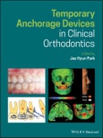 Temporary Anchorage Devices in Clinical Orthodontics. Edition No. 1- Product Image