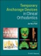 Temporary Anchorage Devices in Clinical Orthodontics. Edition No. 1 - Product Image