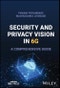 Security and Privacy Vision in 6G. A Comprehensive Guide. Edition No. 1 - Product Thumbnail Image
