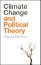 Climate Change and Political Theory. Edition No. 1. And Political Theory - Product Thumbnail Image
