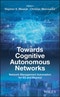 Towards Cognitive Autonomous Networks. Network Management Automation for 5G and Beyond. Edition No. 1 - Product Thumbnail Image