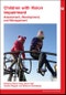 Children with Vision Impairment. Assessment, Development and Management. Edition No. 1. Mac Keith Press Practical Guides - Product Thumbnail Image