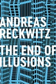 The End of Illusions. Politics, Economy, and Culture in Late Modernity. Edition No. 1- Product Image