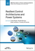 Resilient Control Architectures and Power Systems. Edition No. 1. IEEE Press Series on Power and Energy Systems- Product Image
