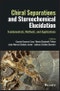 Chiral Separations and Stereochemical Elucidation. Fundamentals, Methods, and Applications. Edition No. 1 - Product Thumbnail Image