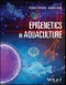 Epigenetics in Aquaculture. Edition No. 1 - Product Thumbnail Image