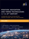 Position, Navigation, and Timing Technologies in the 21st Century. Integrated Satellite Navigation, Sensor Systems, and Civil Applications, Volume 1. Edition No. 1- Product Image