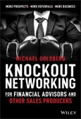 Knockout Networking for Financial Advisors and Other Sales Producers. More Prospects, More Referrals, More Business. Edition No. 1- Product Image