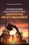 Integrating Work Health and Safety into Construction Project Management. Edition No. 1 - Product Image