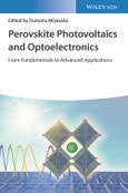 Perovskite Photovoltaics and Optoelectronics. From Fundamentals to Advanced Applications. Edition No. 1- Product Image