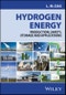 Hydrogen Energy. Production, Safety, Storage and Applications. Edition No. 1 - Product Image