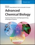 Advanced Chemical Biology. Chemical Dissection and Reprogramming of Biological Systems. Edition No. 1- Product Image