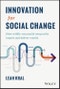 Innovation for Social Change. How Wildly Successful Nonprofits Inspire and Deliver Results. Edition No. 1 - Product Thumbnail Image
