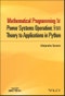 Mathematical Programming for Power Systems Operation. From Theory to Applications in Python. Edition No. 1. IEEE Press - Product Thumbnail Image