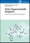 Polar Organometallic Reagents. Synthesis, Structure, Properties and Applications. Edition No. 1 - Product Thumbnail Image